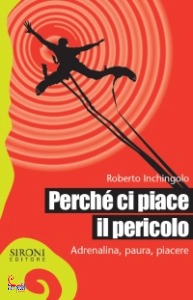 INCHIGNOLO ROBE, Perch ci piace il pericolo