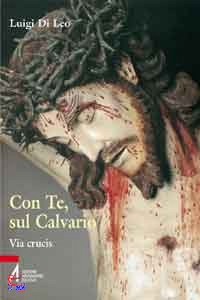 DI LEO LUIGI, Con te sul calvario Via crucis