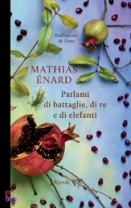 ENARD MATTHIAS, Parlami di battaglie, di re e di elefanti