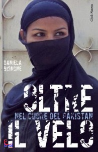 BIGNONE DANIELA, Oltre il velo Nel cuore del Pakistan