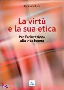 CARLOTTI PAOLO, La virt e la sua etica