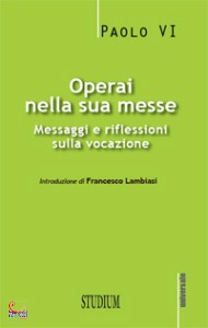 PAOLO VI, Operai nella sua messe