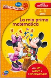 ALLENA LA MENTE, Mia prima matematica. Area matematica 4-5 anni