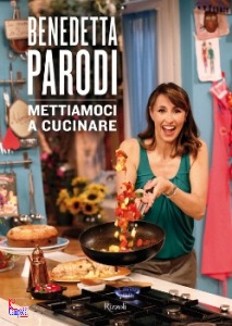 PARODI BENEDETTA, Mettiamoci a cucinare