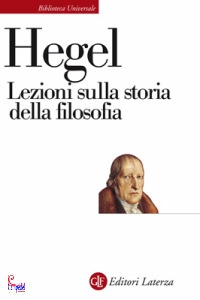 HEGEL G.W.F., lezioni sulla storia della filosofia