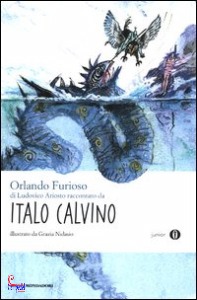 CALVINO ITALO, Orlando furioso di ludovico ariosto raccontato da