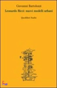 BARTOLOZZI GIOVANNI, Leonardo Ricci: nuovi modelli urbani