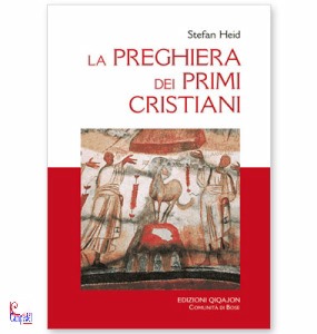 HEID STEFAN, La preghiera dei primi cristiani