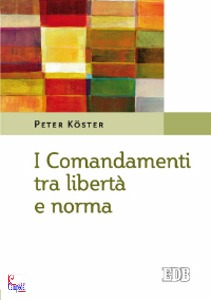 KOSTER PETER, Comandamenti tra libert e norma