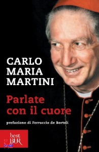 Martini Carlo Maria, parlate con il cuore