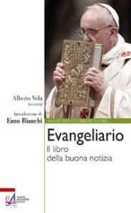 VELA ALBERTO /ED, Evangeliario Il libro della buona notizia