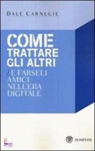 Carnegie Dale, Come trattare gli altri e farseli amici era digita