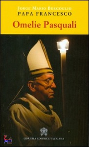 PAPA FRANCESCO, Omelie pasquali