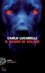 CARLO LUCARELLI, Il sogno di volare