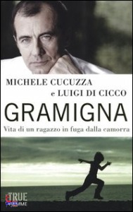 CUCUZZA MICHELE, Gramigna vita di un ragazzo in fuga dalla camorra