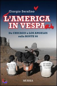 SERAFINO GIORGIO, America in vespa da chicago a los angeles sulla r)