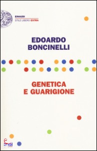 BONCINELLI EDOARDO, Genetica e guarigione