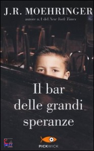 MOEHRINGER J.R., Il bar delle grandi speranze