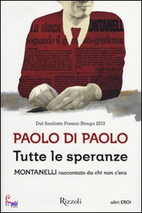 Di Paolo Paolo, Tutte le speranze. Montanelli