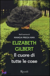 Gilbert Elizabeth, Il cuore di tutte le cose