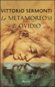 OVIDIO - SERMONTI, Le metamorfosi di Ovidio