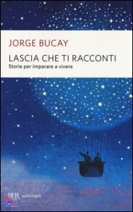 Bucay Jorge, Lascia che ti racconti