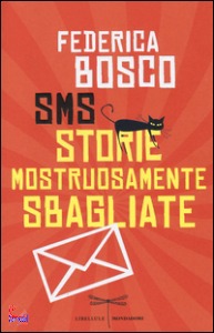 FEDERICA BOSCO, SMS Storie Mostruosamente Sbagliate