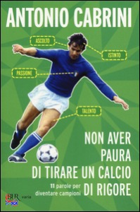 Cabrini Antonio, Non aver paura di tirare un calcio di rigore