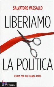 VASSALLO SALVATORE, Liberiamo la politica