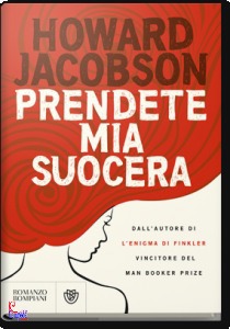 Jacobson Howard, Prendete mia suocera