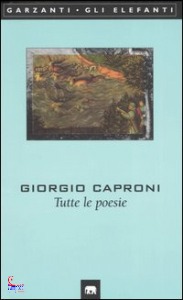 CAPRONI GIORGIO, Tutte le poesie