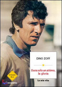 ZOFF DINO, Dura solo un attimo, la gloria