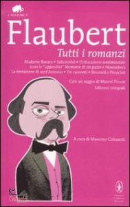 FLAUBERT, Tutti i romanzi. Madame Bovary Salammb ...