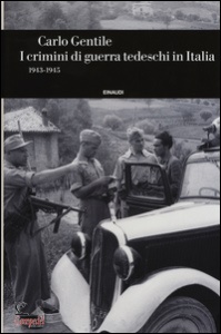 GENTILE CARLO, I crimini di guerra tedeschi in Italia (1943-1945)