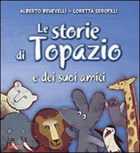 BENEVELLI-SEROFILLI, Le storie di Topazio e dei suoi amici