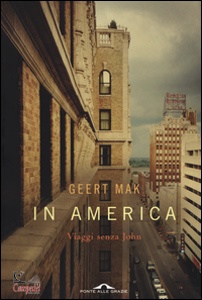 GEERT MAK, In America.  Viaggi senza John