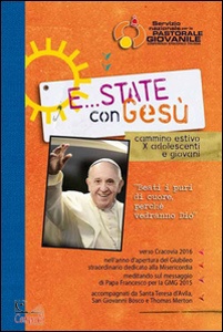 CEI-PASTORALE GIOVAN, E state con Gesù 2015 Cammino estivo x adolescenti