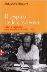 SOLZENICYN ALEKSANDR, Il respiro della coscienza