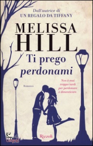 Hill Melissa, Ti prego perdonami