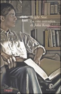 FAZI ELIDO, Bright star la vita autentica di john keats