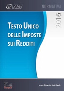 SEAC CENTRO STUDI, TESTO UNICO DELLE IMPOSTE SUI REDDITI TUIR 2016