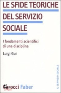 GUI LUIGI, Le sfide teoriche del servizio sociale