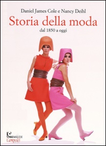 COLE - DEIHL, Storia della moda dal 1850 a oggi