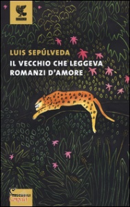 LUIS SEPULVEDA, Il vecchio che leggeva romanzi d