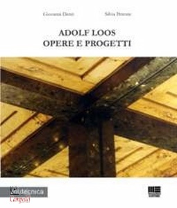 Denti Giovanni- Peir, Adolf Loos. Opere e progetti
