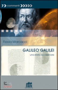 MARCACCI FLAVIA, Galileo Galilei Una storia da osservare