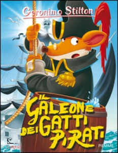 STILTON GERONIMO, Il galeone dei gatti pirati