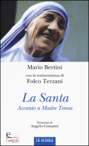 BERTINI  MATIO, La Santa. Accanto a Madre Teresa