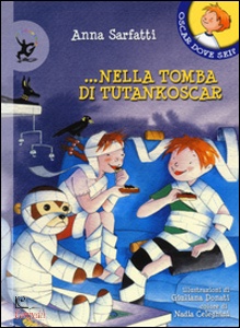 SARFATTI ANNA, Oscar dove sei? Nella tomba di Tutankoscar