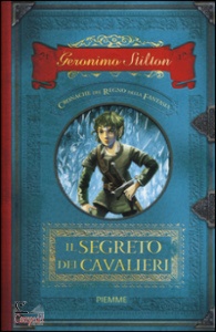 STILTON GERONIMO, Il segreto dei cavalieri